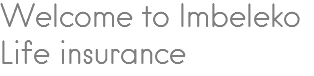Welcome to Imbeleko Life insurance